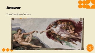 Answer
The Creation of Adam
 