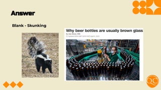 Answer
Blank - Skunking
 