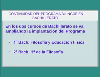 • 1º Bach. Filosofía y Educación Física
• 2º Bach. Hª de la Filosofía
 