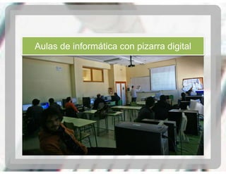 Aulas de informática con pizarra digital
 