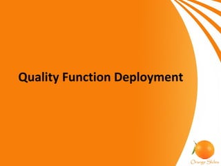 Quality Function Deployment
 