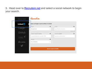 3. Head over to Recruitem.net and select a social network to begin
your search.
 
