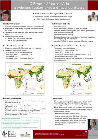 Q Fever in Africa and Asia
                                   a systematic literature review and mapping of disease
                                                                                       Delia Grace1, Pamela Ochungo1 and Eline Boelee2
                                                                                      1- International Livestock Research Institute, Nairobi, Kenya
                                                                                          2 – Water Health, Hollandsche Rading, the Netherlands


    Introduction: Q-fever                                                                                              Materials and methods
    • Emerging disease caused by the bacterium Coxiella burnetii                                                       • Systematic review
    • Widespread in cattle, sheep and goats, companion animals                                                         • Search of PubMed, CABDIRECT, AJOL and Google
      and wildlife                                                                                                     • Screening abstracts: last 10 years, Africa or Asia, geographical
    • Causes abortion in sheep and goats resulting in economic                                                           datal, information on sampling
      losses                                                                                                           • Prevalence based on serology
    • Highly contagious to people:                                                                                     • Distinguish between ‘community surveys’ of general population
      o   Affects ~ 3.5 million people each year                                                                         and surveys of high risk populations
      o   Kills ~ 3,000 people annually                                                                                • Map using ArcGIS v10 against base map of farming systems


    Results - Regional prevalence                                                                                      Results - Prevalence in livestock and people
    • 83 surveys covering 27,470 animals and 11,311 people                                                             • Prevalence in community studies:
    • Prevalence in community studies:                                                                                    bovines 26% cats and dogs 13%
       North Africa 20% of people and animals                                                                             sheep 16%       goats 12%
       West Africa 29%       East Africa 12%                                                                              other animals (camels, donkeys, pigs and poultry) 29%
       South Africa 18%                                                                                                   people in these communities 18%
       South Asia 20%       South East Asia 1%                                                                         • Febrile patients in hospitals: 8% (range 0-40%) had evidence
                                                                                                                         of current infection




    Results - Associations                                                                                             Conclusions
    • High correlation between prevalence in livestock and people in                                                   • Q fever has been linked before with drier regions, small
      the same country: 0.8                                                                                              ruminant keeping systems and Muslim countries: our
    • Negative correlation between poultry/per person and                                                                review suggested Q fever was more widely distributed
      prevalence: – 0.46                                                                                               • Q fever is common in people and animals in poor countries
    • Moderate positive correlation between cattle/per person (0.14)                                                   • Little is known about the distribution, risk factors or impacts
      and small ruminant per person (0.20) and prevalence.
                                                                                                                       • Research needs include:
    • No association with religion/culture: 18% prevalence in Muslim
                                                                                                                         o Prevalence studies in more countries
      countries and 17% for non-Muslim
                                                                                                                          o   Assess economic impacts of Q fever in livestock
AGRICULTURE FOR NUTRITION AND HEALTH                                                                                      o   Investigate possible under-diagnosis of Q fever
New research program of the Consultative Group on International Agricultural Research (CGIAR), led by
the International Food Policy Research Institute (IFPRI), aims at improving nutrition and health of poor                  o   Better understanding of risk factors and drivers
people, especially women and young children. It will do this by exploiting and enhancing the synergies
between agriculture, nutrition and health, through four research components:                                              o   Identify factors leading to outbreaks in human
• Improving nutrition along value chains                                                                                      populations
• Improving availability, access and intake of bio-fortified staple foods
• Addressing food safety issues along value chains and managing agriculture associated diseases
• Integrating agriculture, nutrition and health sectors




                                                                                            Funding for this research was provided by
                                                                                            the Department for International Development, UK
                                                                                                                                                                                 ILRI
                                                                                                                                                             I N T E R N AT I O N A L L I V E S TO C K R E S E A R C H I N S T I T U T E
 