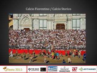 Calcio Fiorentino / Calcio Storico
 
