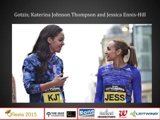Gotzis; Katerina Johnson Thompson and Jessica Ennis-Hill
 