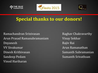 Special thanks to our donors!
Ramachandran Srinivasan Raghav Chakravarthy
Arun Prasad Ramasubramaniam Vinay Sekhar
Dnyanesh Rajiv Rai
VV Sivakumar Arun Ramanathan
Dinesh Krithivasan Samanth Subramanian
Sandeep Pedam Sumanth Srivathsan
Vinod Hariharan
 
