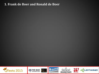 1. Frank de Boer and Ronald de Boer
 
