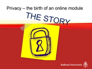Privacy – the birth of an online module
 