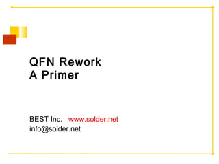 QFN Rework
A Primer
BEST Inc. www.solder.net
info@solder.net
 