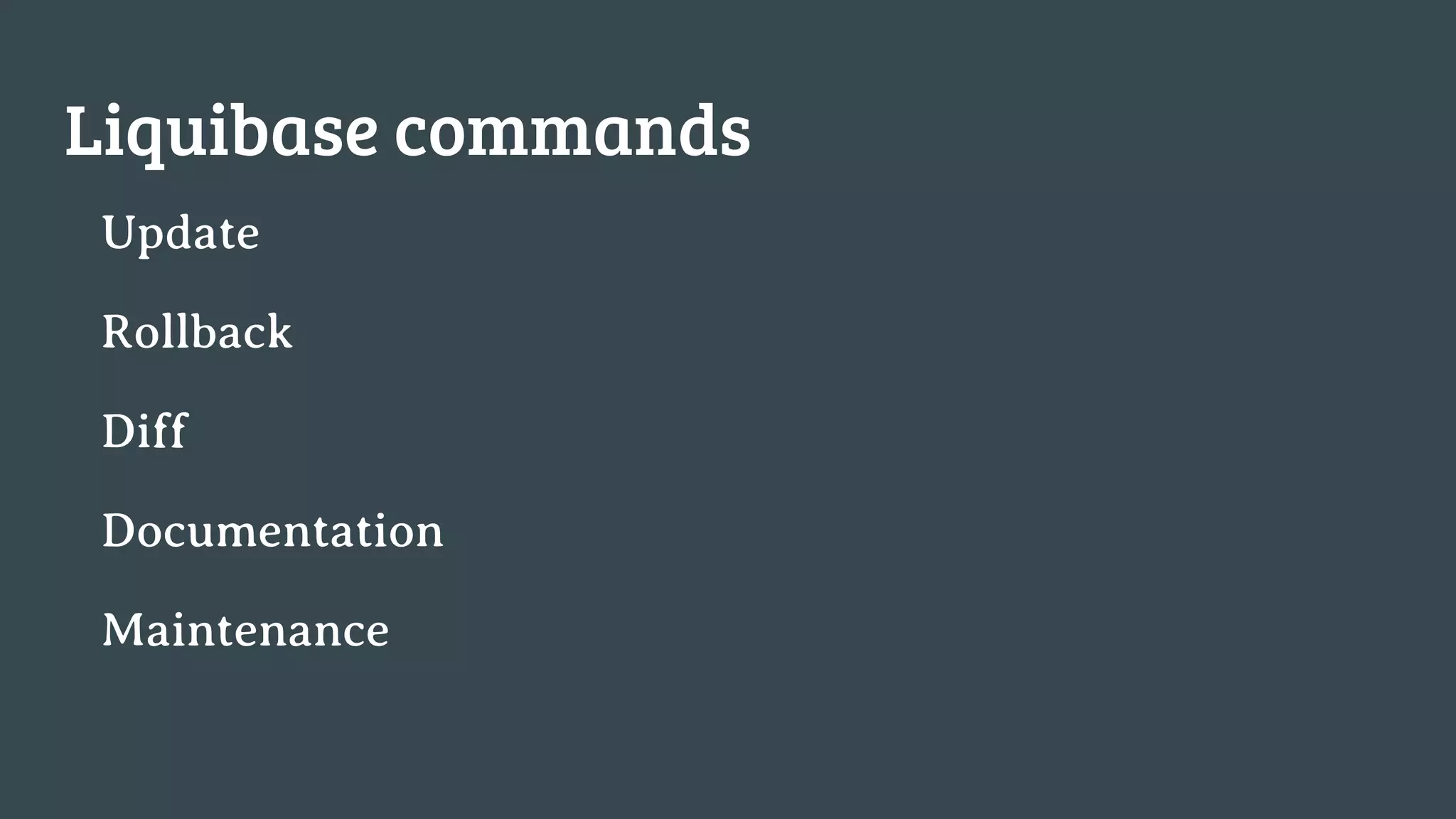 Liquibase commands Update Rollback Diff Documentation Maintenance 