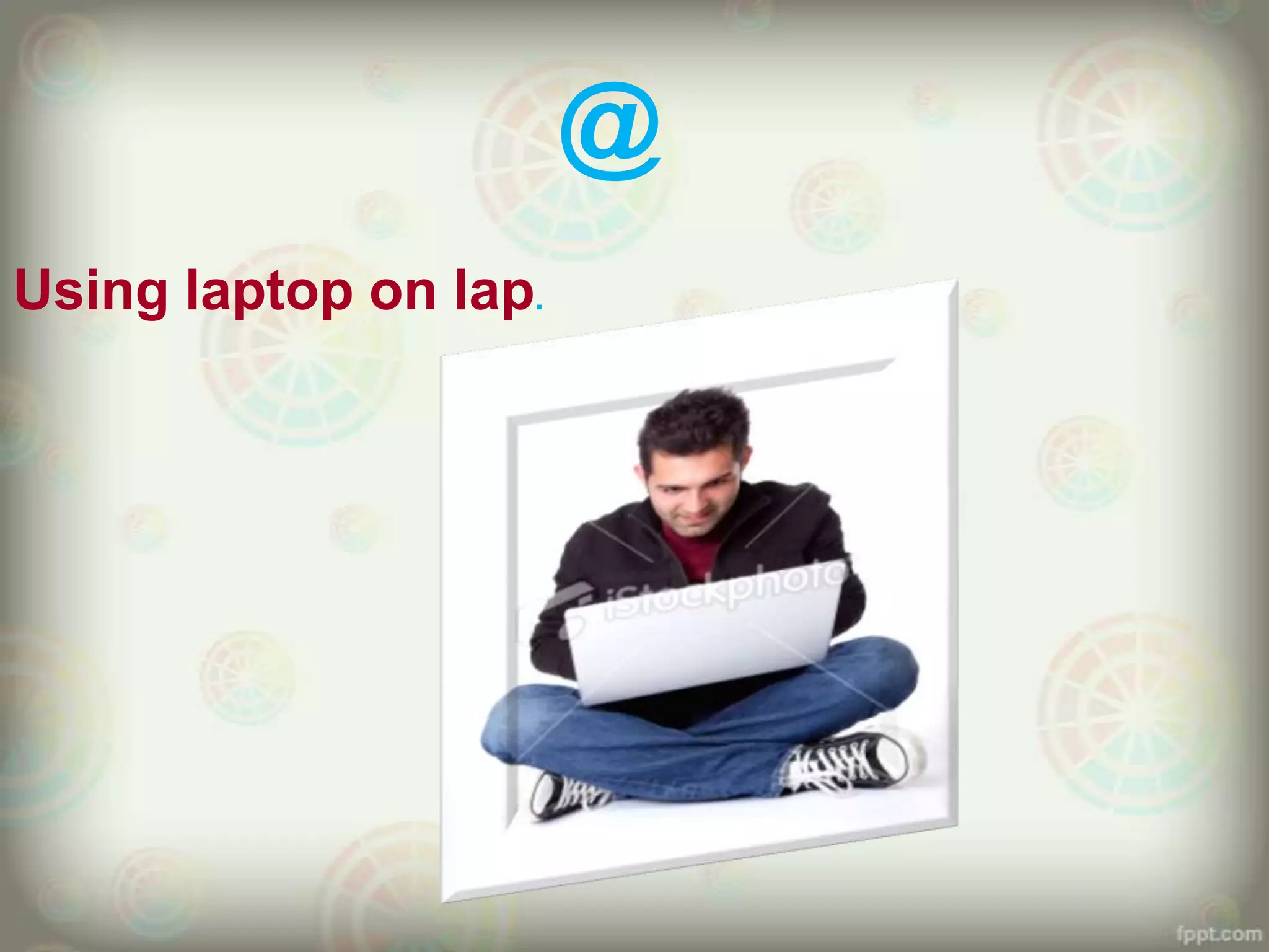 @
Using laptop on lap.
 