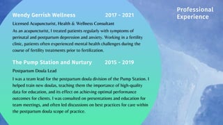 Wendy Gerrish Wellness
The Pump Station and Nurtury
2017 - 2021
2015 - 2019
Professional
Experience
 