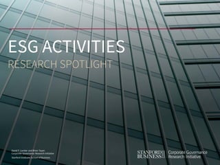 David F. Larcker and Brian Tayan
Corporate Governance Research Initiative
Stanford Graduate School of Business
ESG ACTIVITIES
RESEARCH SPOTLIGHT
 
