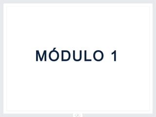 MÓDULO 1
 