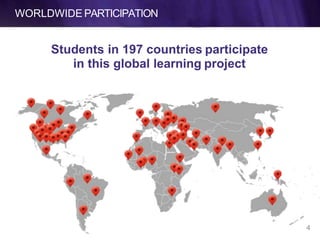 WORLDWIDE PARTICIPATION
Students in 197 countries participate
in this global learning project
4
 