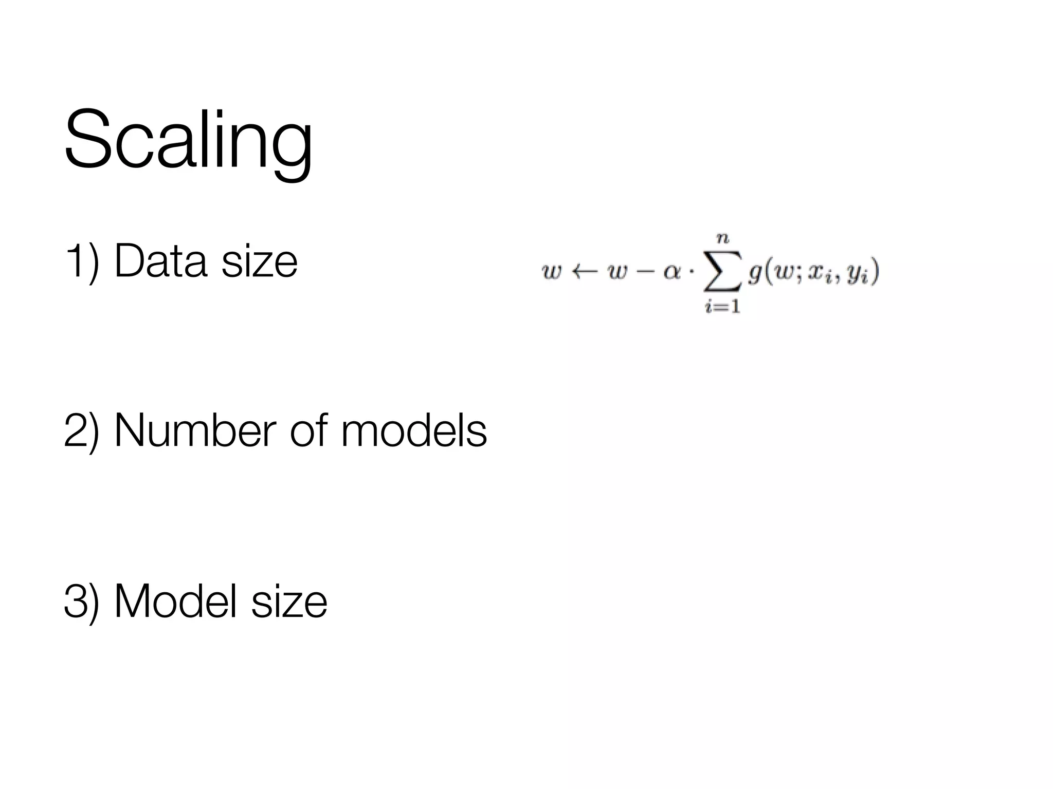 Scaling

1) Data size

2) Number of models

3) Model size

 