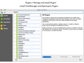 Plugins > Manage and Install Plugins
Install TimeManager and OpenLayers Plugins
 