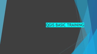 QGIS BASIC TRAINING
 
