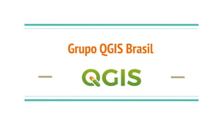 Grupo QGIS Brasil
 