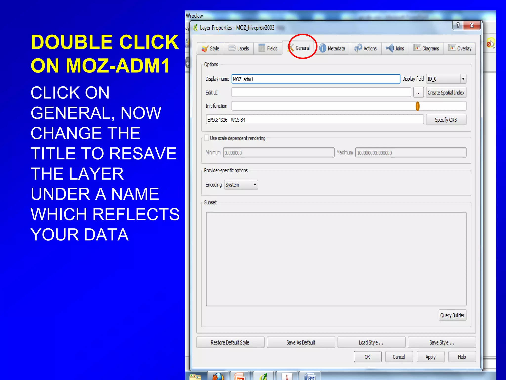 DOUBLE CLICK
ON MOZ-ADM1
CLICK ON
GENERAL, NOW
CHANGE THE
TITLE TO RESAVE
THE LAYER
UNDER A NAME
WHICH REFLECTS
YOUR DATA
 