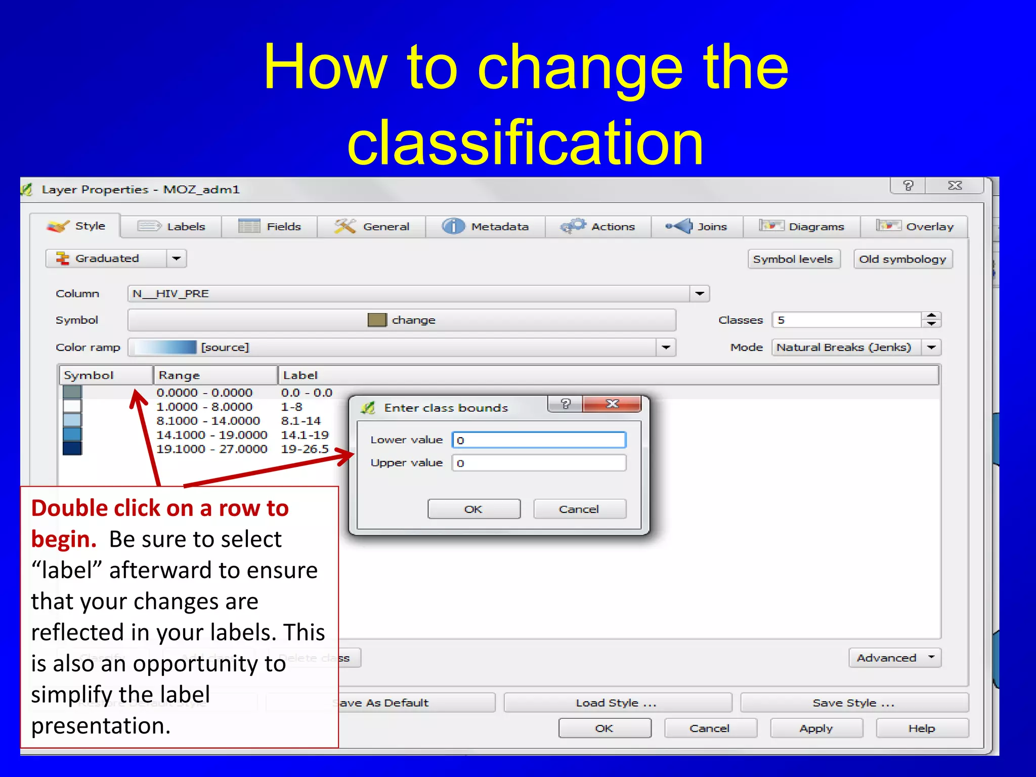 How to change the
classification
Double click on a row to
begin. Be sure to select
“label” afterward to ensure
that your changes are
reflected in your labels. This
is also an opportunity to
simplify the label
presentation.
 