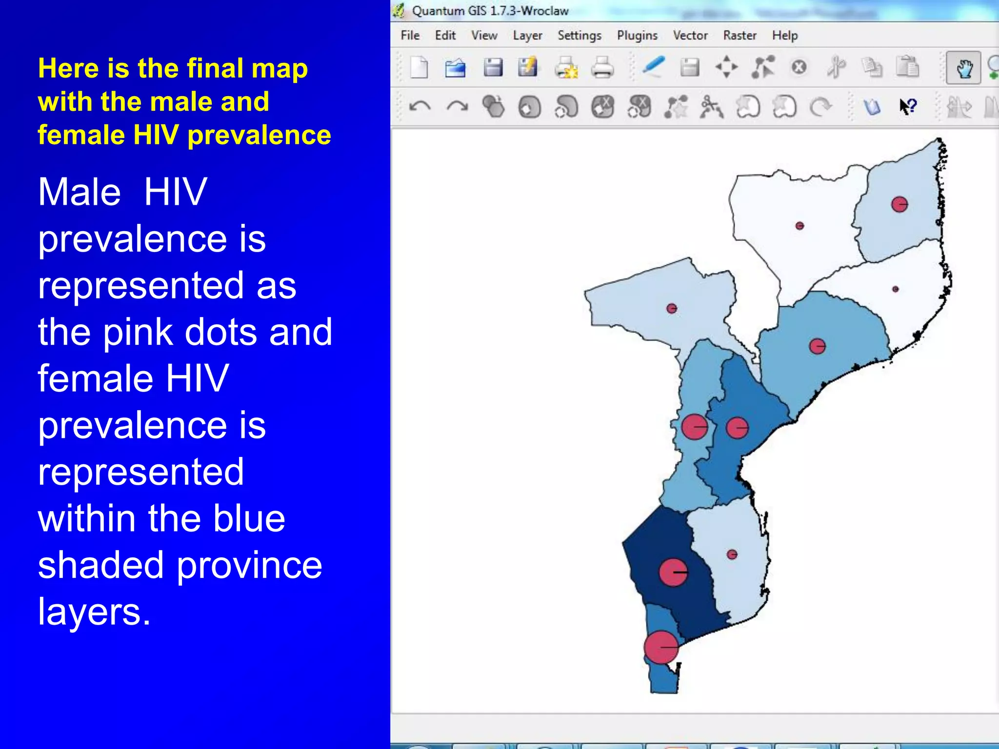 Here is the final map
with the male and
female HIV prevalence
Male HIV
prevalence is
represented as
the pink dots and
female HIV
prevalence is
represented
within the blue
shaded province
layers.
 