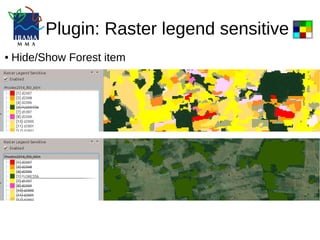 Plugin: Raster legend sensitive
● Hide/Show Forest item
 