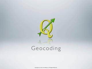 Copyright (C) 2013 microbase.LLC All Rights Reserved.
Geocoding
 