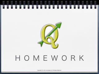 Copyright (C) 2013 microbase.LLC All Rights Reserved.
H O M E W O R K
 