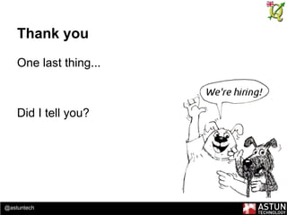 @astuntech
Thank you
One last thing...
Did I tell you?
 