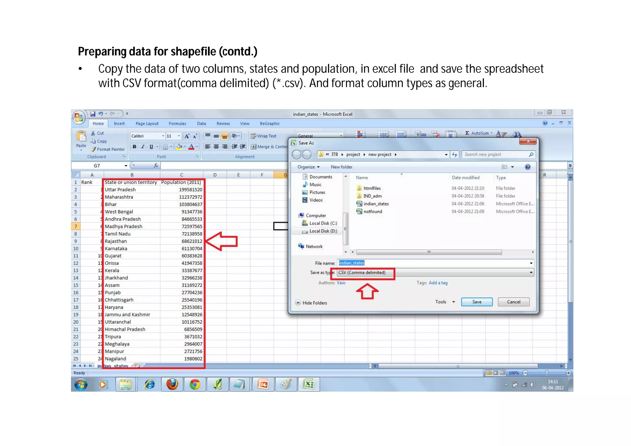 Preparing data for shapefile (contd.)
• Copy the data of two columns, states and population, in excel file and save the spreadsheet
    with CSV format(comma delimited) (*.csv). And format column types as general.
 