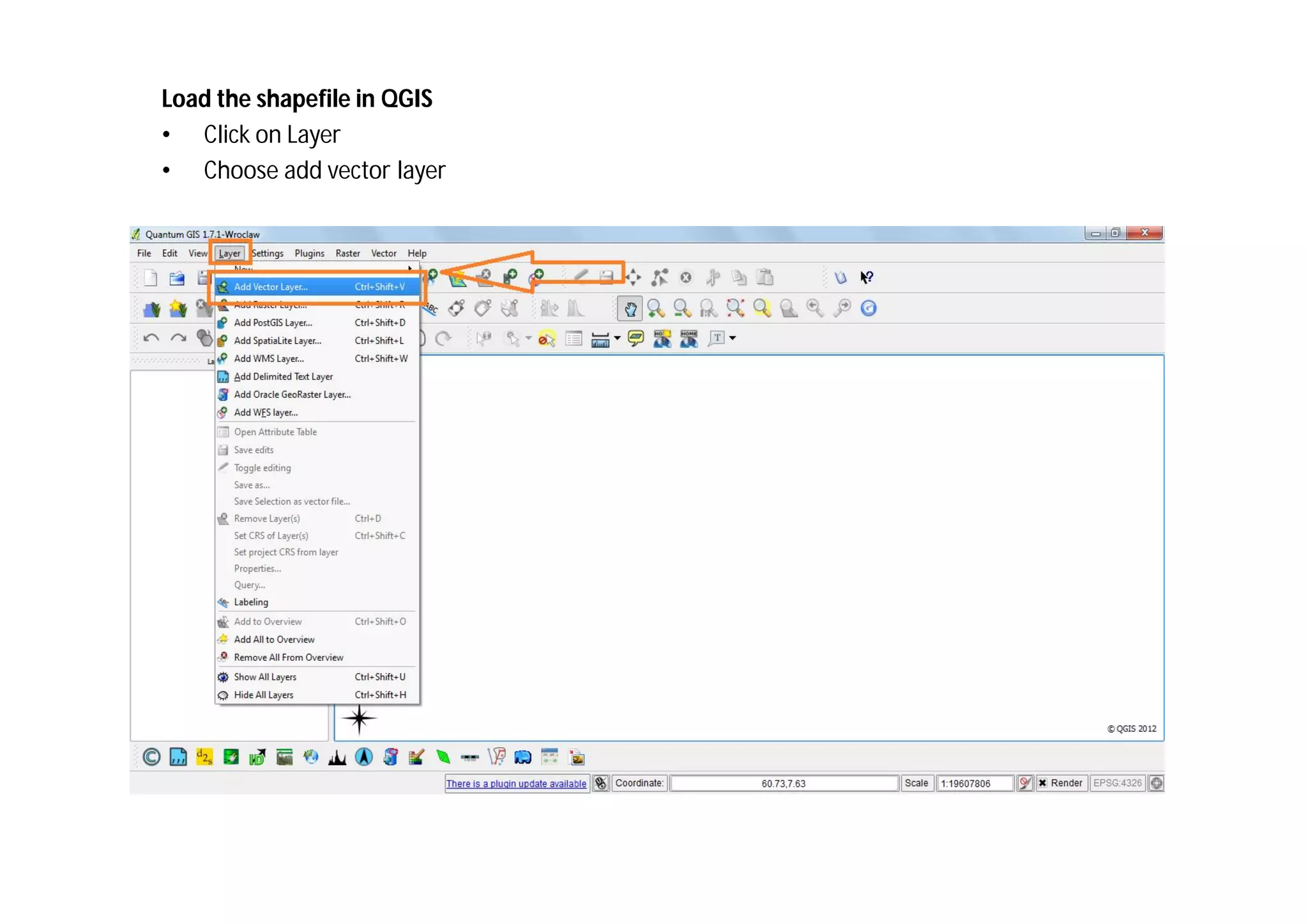Load the shapefile in QGIS
• Click on Layer
• Choose add vector layer
 