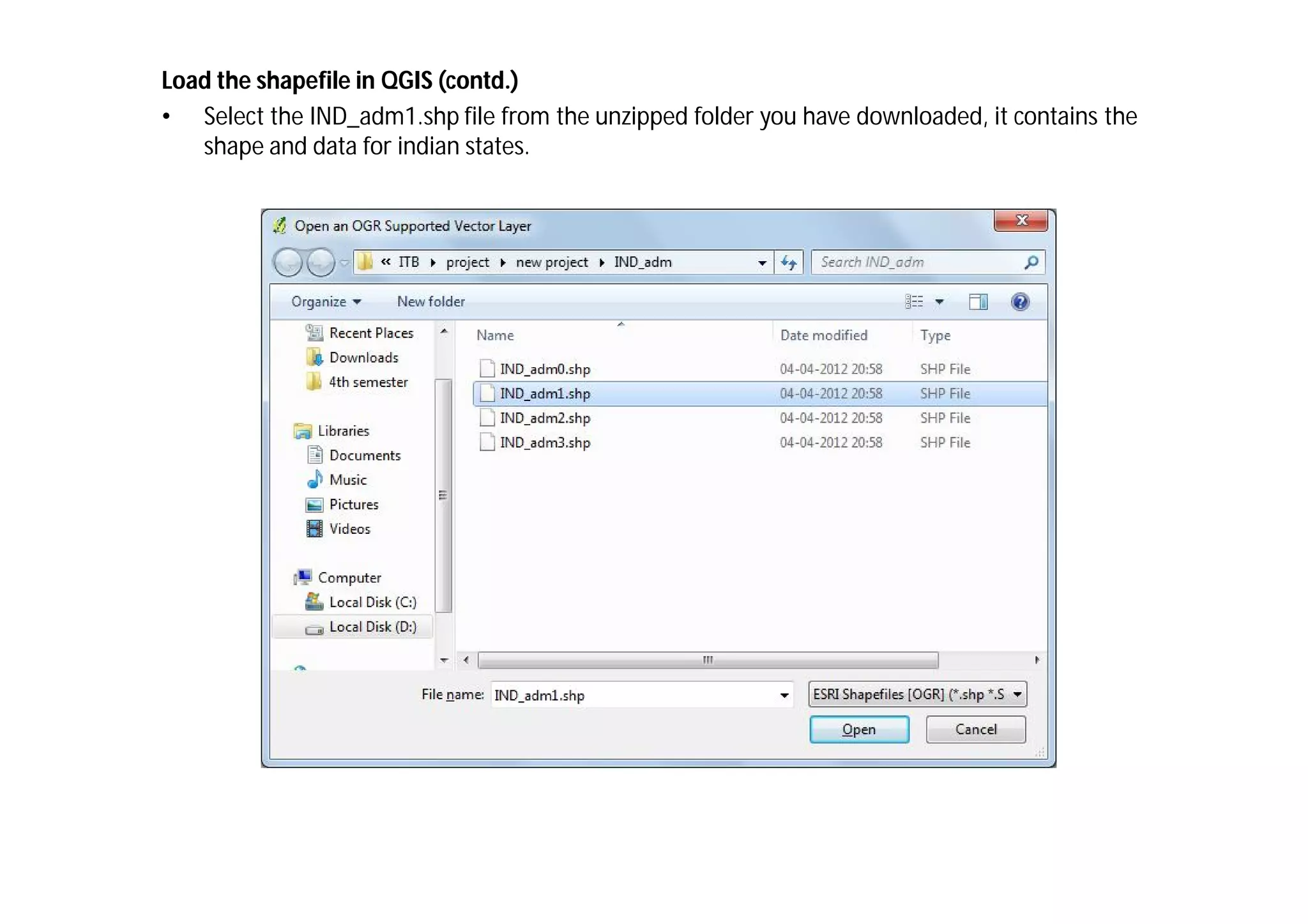 Load the shapefile in QGIS (contd.)
• Select the IND_adm1.shp file from the unzipped folder you have downloaded, it contains the
   shape and data for indian states.
 