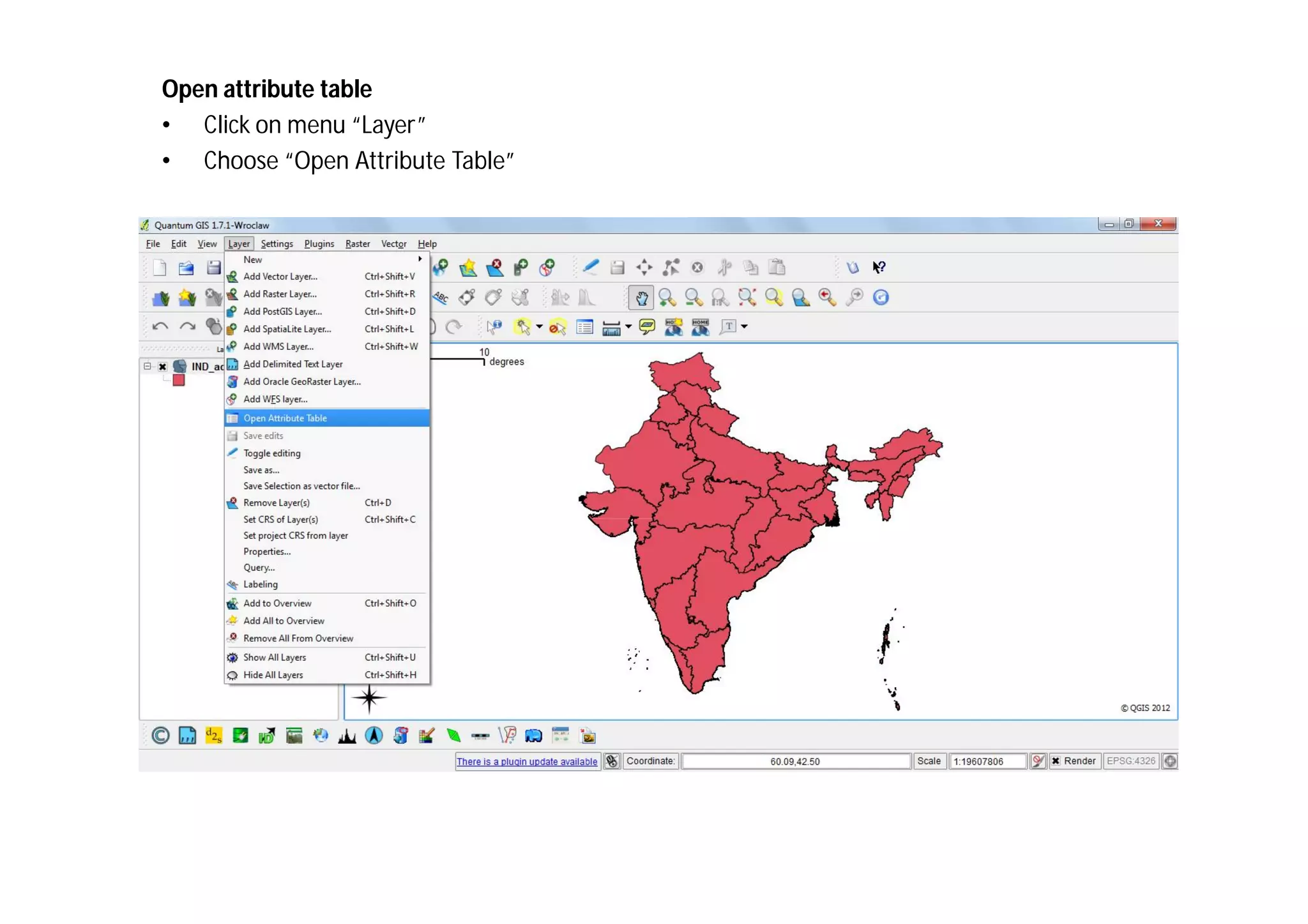Open attribute table
• Click on menu “Layer”
• Choose “Open Attribute Table”
 