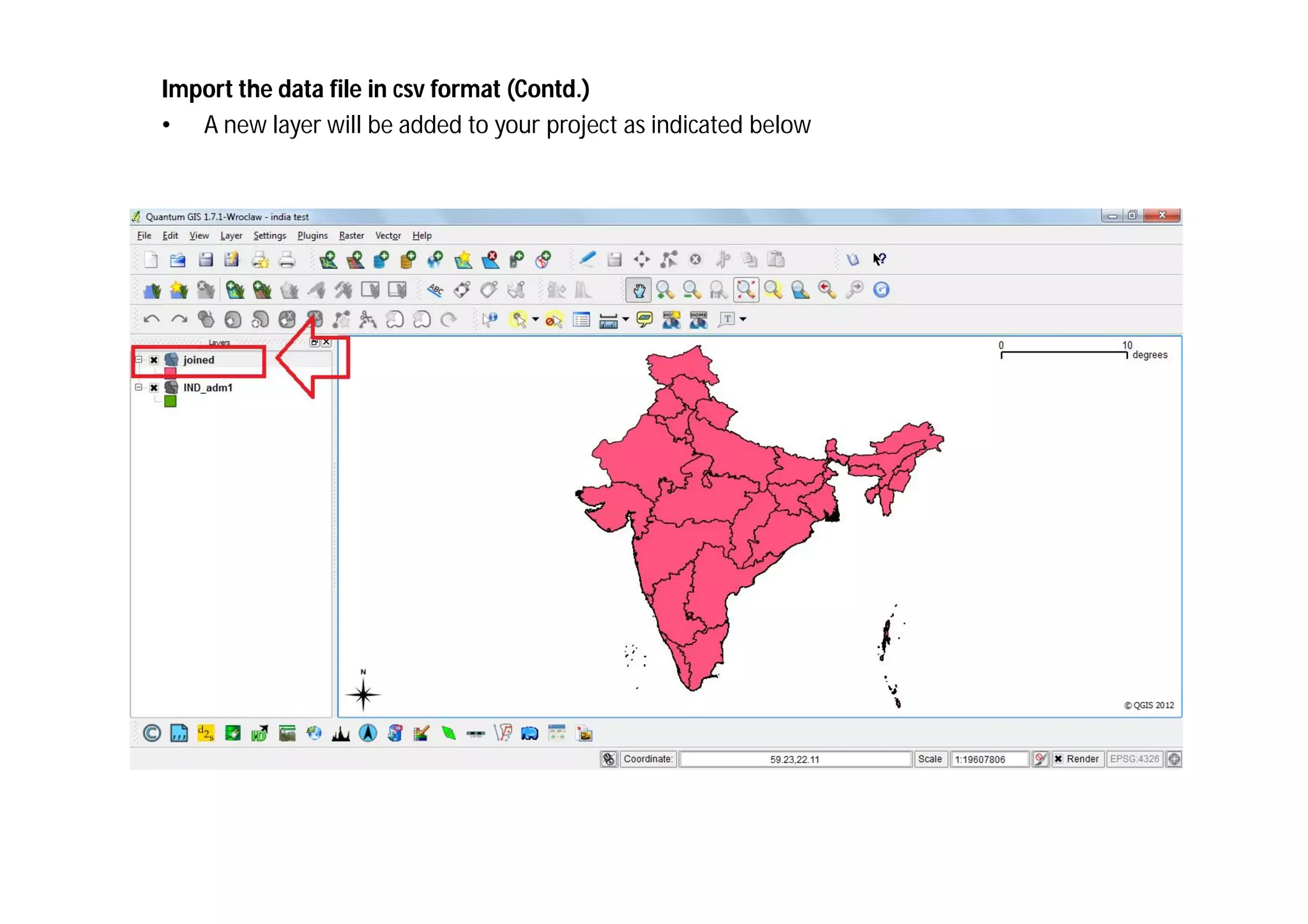 Import the data file in csv format (Contd.)
• A new layer will be added to your project as indicated below
 