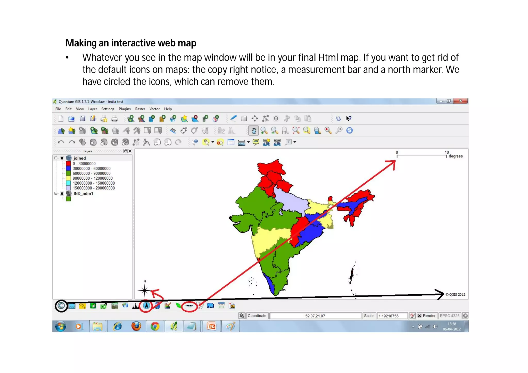 Making an interactive web map
• Whatever you see in the map window will be in your final Html map. If you want to get rid of
   the default icons on maps: the copy right notice, a measurement bar and a north marker. We
   have circled the icons, which can remove them.
 