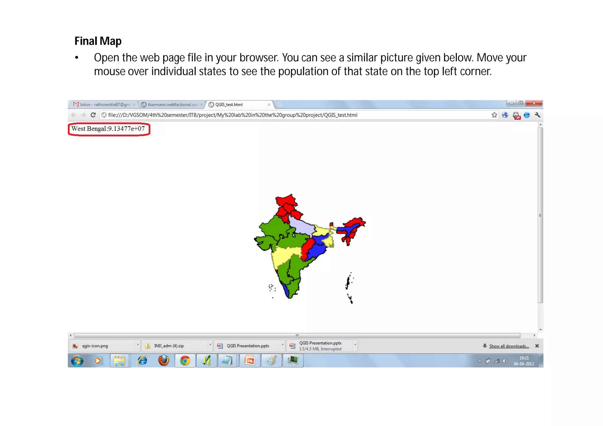 Final Map
• Open the web page file in your browser. You can see a similar picture given below. Move your
    mouse over individual states to see the population of that state on the top left corner.
 