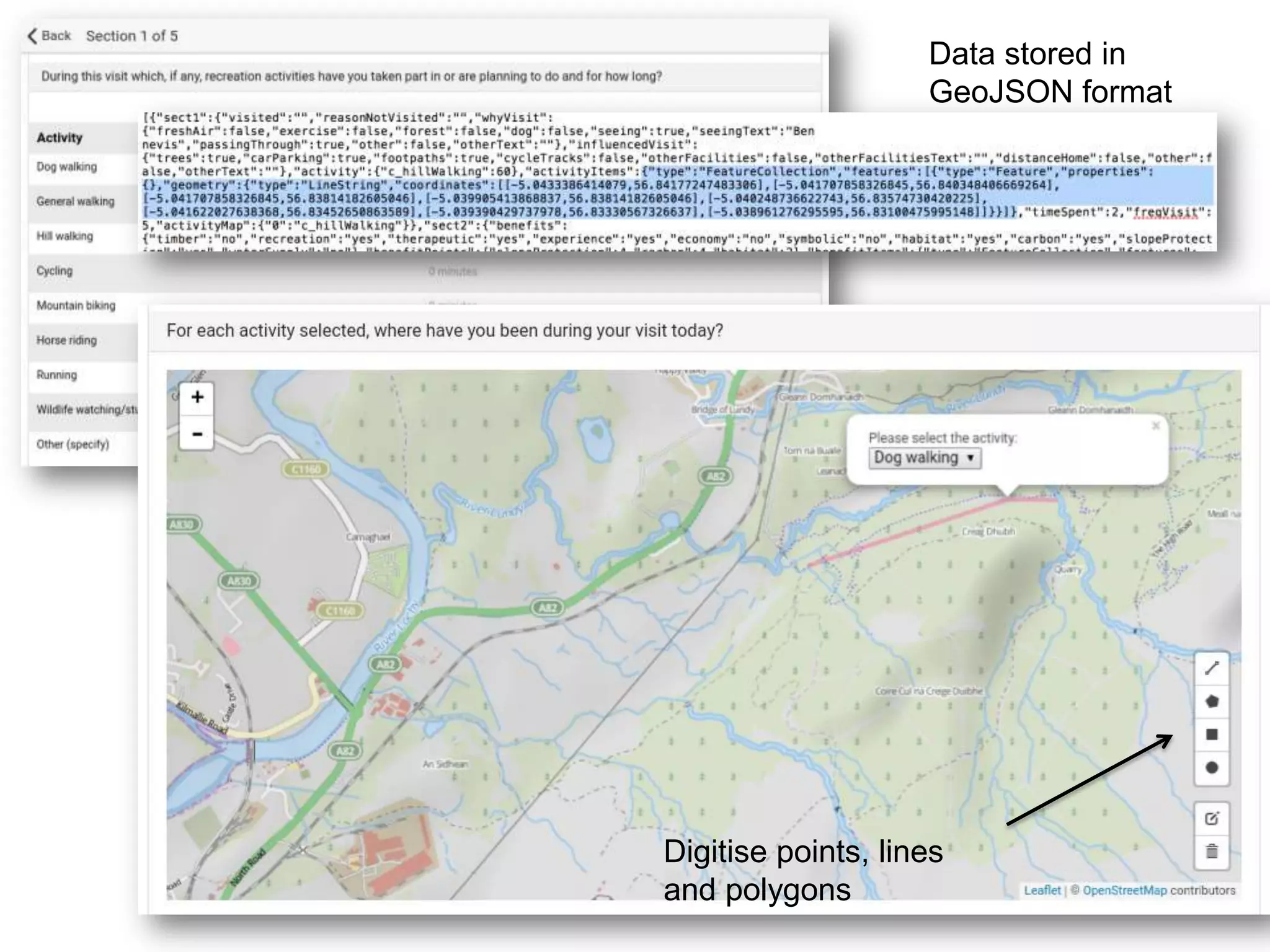 Data stored in
GeoJSON format
Digitise points, lines
and polygons