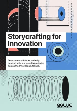 Storycrafting for
Innovation
Overcome roadblocks and rally
support, with purpose driven stories
across the Innovation Lifecycle.
 