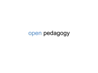 open pedagogy
 
