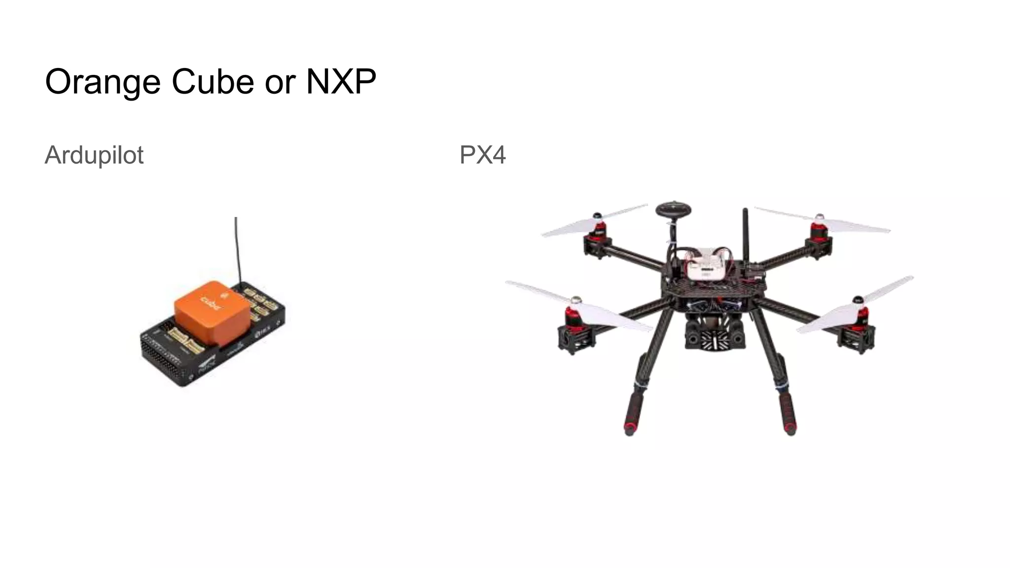 Orange Cube or NXP
Ardupilot PX4
 