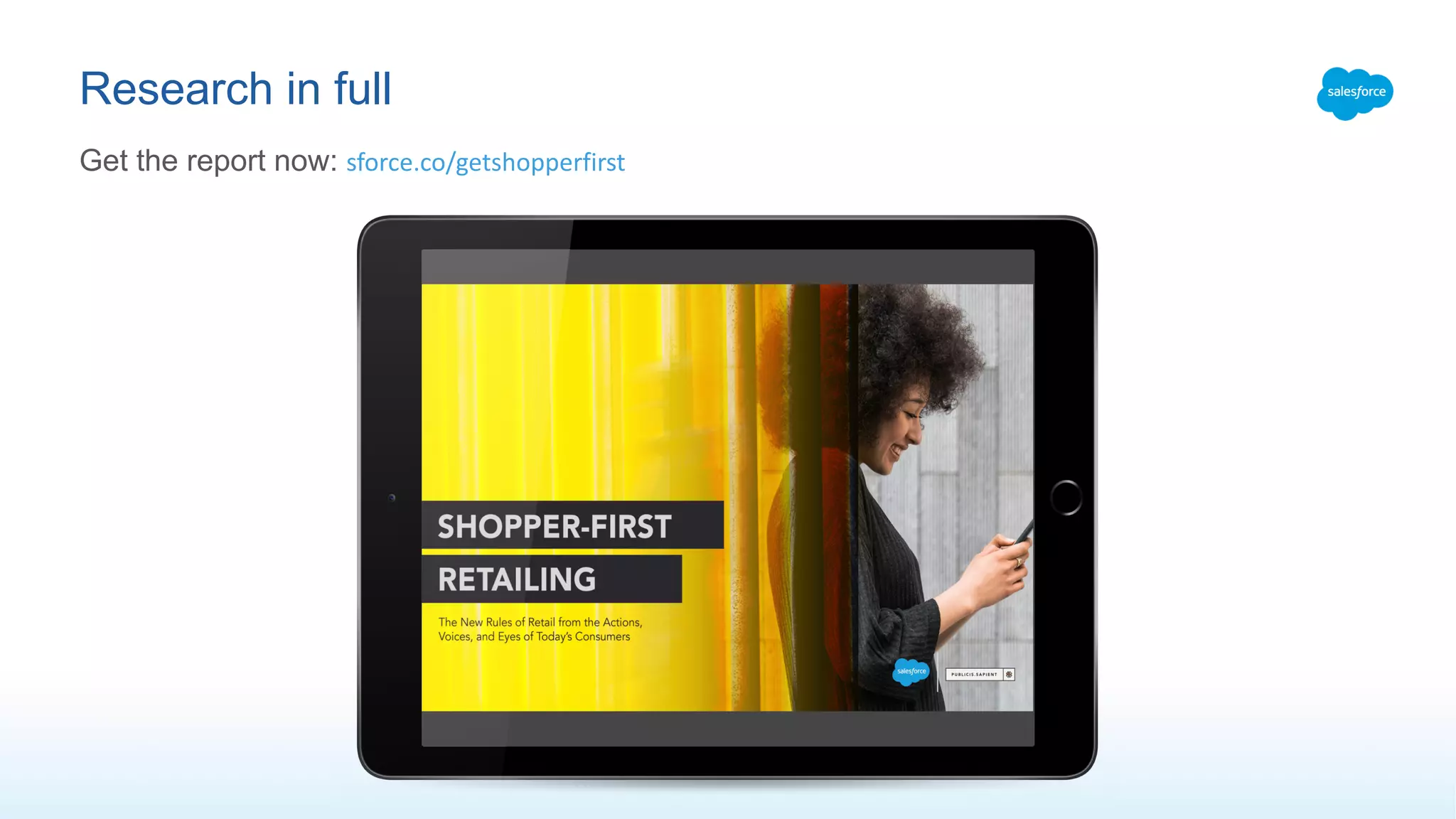 Research in full
Get the report now: sforce.co/getshopperfirst
 