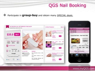 QGS Nail Booking

   Participate in   group-buy and obtain many SPECIAL deals.
 