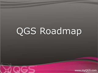 QGS Roadmap
 