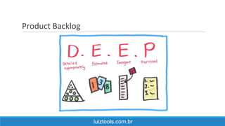 Product Backlog
luiztools.com.br
 