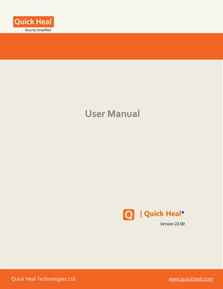 Quick Heal Technologies Ltd. www.quickheal.com
User Manual
| Quick Heal*
Version 22.00
 
