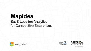Mapidea
SaaS Location Analytics
for Competitive Enterprises
 