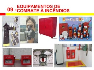 EQUIPAMENTOS DE
COMBATE À INCÊNDIOS
09 -
 