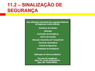 11.2 – SINALIZAÇÃO DE
SEGURANÇA
 