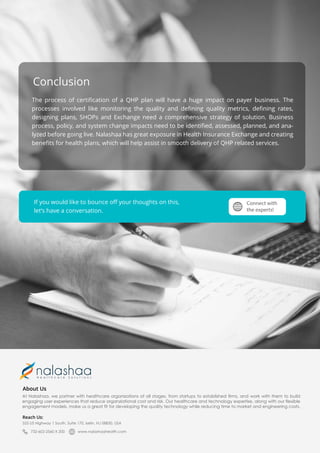 Conclusion
The process of certiﬁcation of a QHP plan will have a huge impact on payer business. The
processes involved lik...